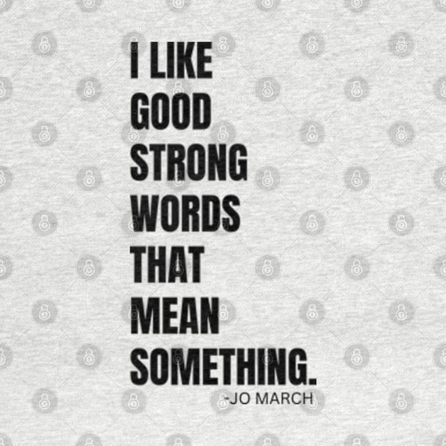 I LIKE GOOD STRONG WORDS || BY JO MARCH FROM LITTLE WOMEN by digitalartbee